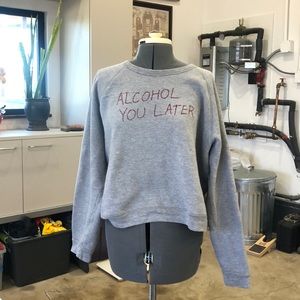 Project Social Tee Alcohol You Later Sweater